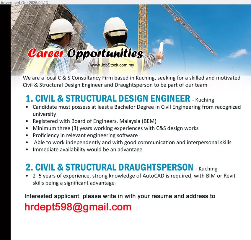 ADVERTISER (C & S Consultancy Firm) - 1. CIVIL & STRUCTURAL DESIGN ENGINEER (Kuching), Bachelor Degree in Civil Engineering, Registered with Board of Engineers Malaysia (BEM), Minimum three (3) years working experiences with C&S design works
2. CIVIL & STRUCTURAL DRAUGHTSPERSON (Kuching), 2-5 years of experience, strong knowledge of AutoCAD is required, with BIM or Revit skills being a significant advantage
Email Resume