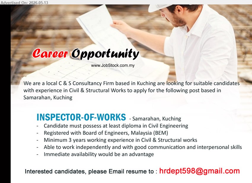 ADVERTISER (C & S Consultancy Firm) - INSPECTOR-OF-WORKS (Samarahan, Kuching), Diploma in Civil Engineering, Minimum 3 years working experience in Civil & Structural works, Immediate availability would be an advantage
Email Resume