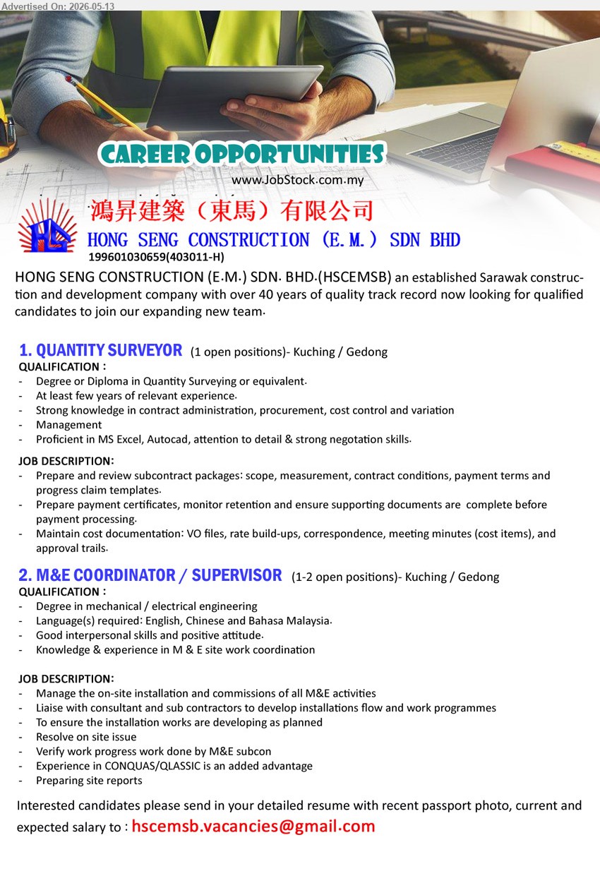 HONG SENG CONSTRUCTION (E.M.) SDN BHD - 1. QUANTITY SURVEYOR (Kuching / Gedong), 1 open position, Degree or Diploma in Quantity Surveying or equivalent, At least few years of relevant experience
2. M&E COODINATOR / SUPERVISOR (Kuching / Gedong), 1-2 open positions, Degree in mechanical / electrical engineering, Manage the on-site installation and commissions of all M&E activities
Email Resume