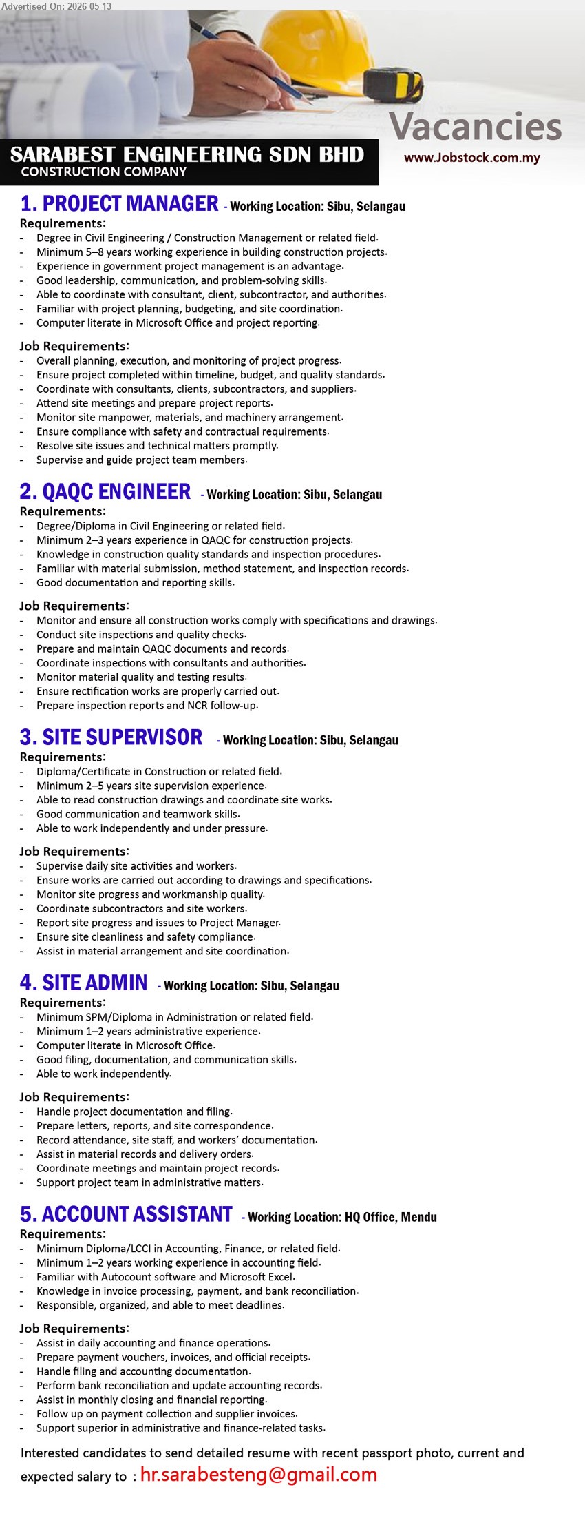 SARABEST ENGINEERING SDN BHD - 1. PROJECT MANAGER (Sibu, Selangau), Degree in Civil Engineering / Construction Management or related field, Minimum 5–8 years working experience
2. QAQC ENGINEER (Sibu, Selangau), Degree/Diploma in Civil Engineering or related field, Minimum 2–3 years experience in QAQC for construction projects
3. SITE SUPERVISOR (Sibu, Selangau), Diploma/Certificate in Construction or related field, Minimum 2–5 years site supervision experience, Supervise daily site activities and workers
4. SITE ADMIN (Sibu, Selangau), Minimum SPM/Diploma in Administration or related field, Minimum 1–2 years administrative experience, Handle project documentation and filing
5. ACCOUNT ASSISTANT (HQ Office, Kuching), Minimum Diploma/LCCI in Accounting, Finance, or related field, Minimum 1–2 years working experience in accounting field
Email Resume