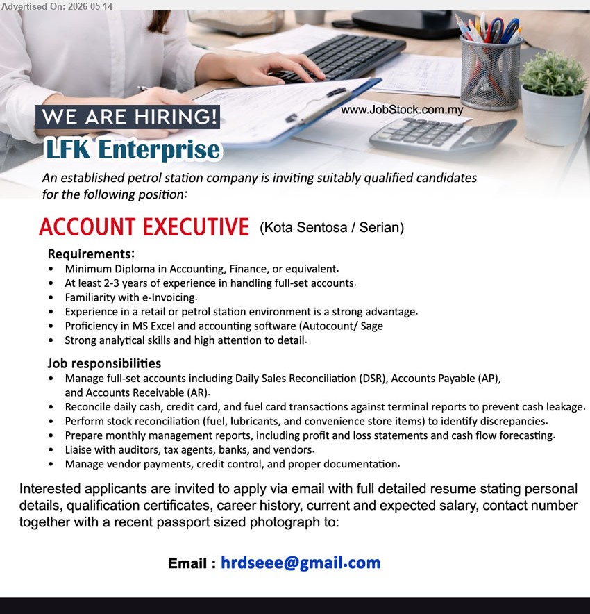 LFK Enterprise - ACCOUNT EXECUTIVE (Kota Sentosa / Serian), Minimum Diploma in Accounting, Finance, or equivalent, At least 2-3 years of experience in handling full-set accounts
Email Resume
