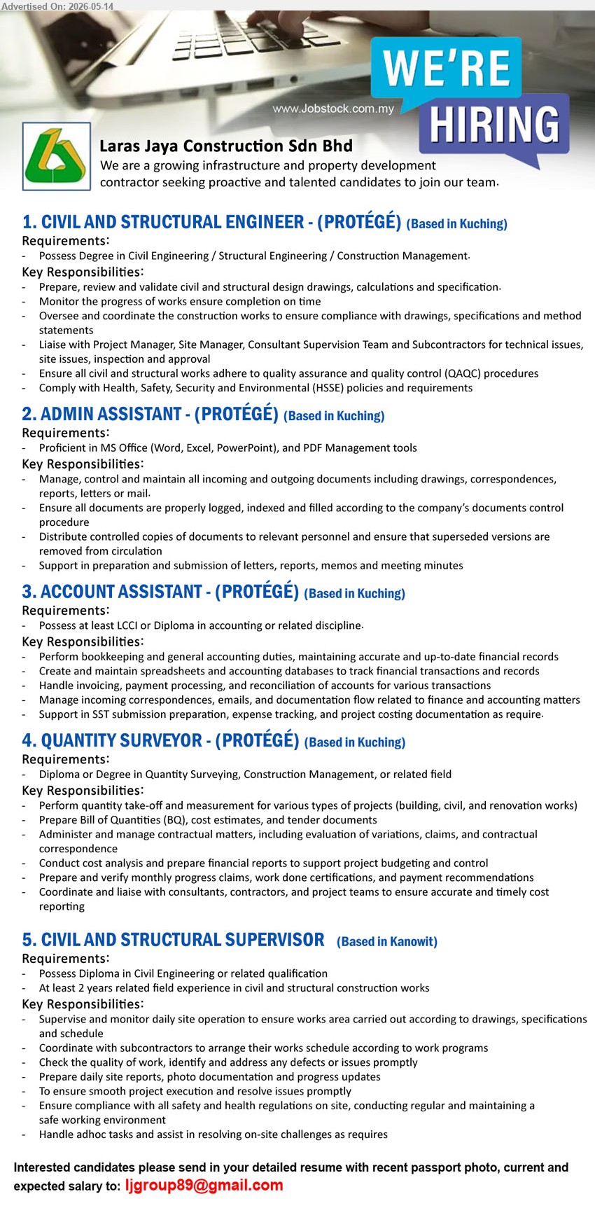 LARAS JAYA CONSTRUCTION SDN BHD - 1. CIVIL AND STRUCTURAL ENGINEER - (PROTÉGÉ) (Kuching), Degree in Civil Engineering / Structural Engineering / Construction Management, Prepare, review and validate civil and structural design drawings
2. ADMIN ASSISTANT - (PROTÉGÉ) (Kuching), Proficient in MS Office (Word, Excel, PowerPoint), Manage, control and maintain all incoming and outgoing documents
3. ACCOUNT ASSISTANT - (PROTÉGÉ) (Kuching), LCCI or Diploma in accounting or related discipline, Perform bookkeeping and general accounting duties
4. QUANTITY SURVEYOR - (PROTÉGÉ) (Kuching), Diploma or Degree in Quantity Surveying, Construction Management, or related field, Prepare Bill of Quantities (BQ), cost estimates, and tender documents
5. CIVIL AND STRUCTURAL SUPERVISOR (Kanowit), Diploma in Civil Engineering or related qualification, At least 2 years related field experience in civil and structural construction works
Email Resume