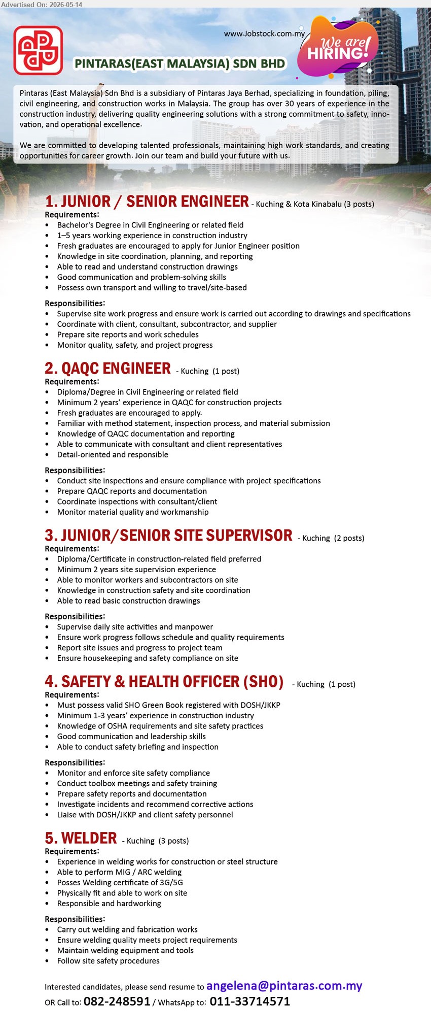 PINTARAS(EAST MALAYSIA) SDN BHD - 1. JUNIOR / SENIOR ENGINEER (Kuching & Kota Kinabalu), Bachelor’s Degree in Civil Engineering or related field, 1–5 years working experience in construction industry, 3 posts
2. QAQC ENGINEER (Kuching), Diploma/Degree in Civil Engineering or related field, Minimum 2 years’ experience in QAQC for construction projects, 1 post
3. JUNIOR/ SENIOR SITE SUPERVISOR (Kuching), Diploma/Certificate in construction-related field preferred, Minimum 2 years site supervision experience, 2 posts
4. SAFETY & HEALTH OFFICER (SHO) (Kuching), Must possess valid SHO Green Book registered with DOSH/JKKP, Minimum 1-3 years’ experience in construction industry, 1 post
5. WELDER (Kuching), Experience in welding works for construction or steel structure, Possess Welding certificate of 3G/5G, 3 posts
call 082-248591
WhatsApp 011-33714571
Email Resume