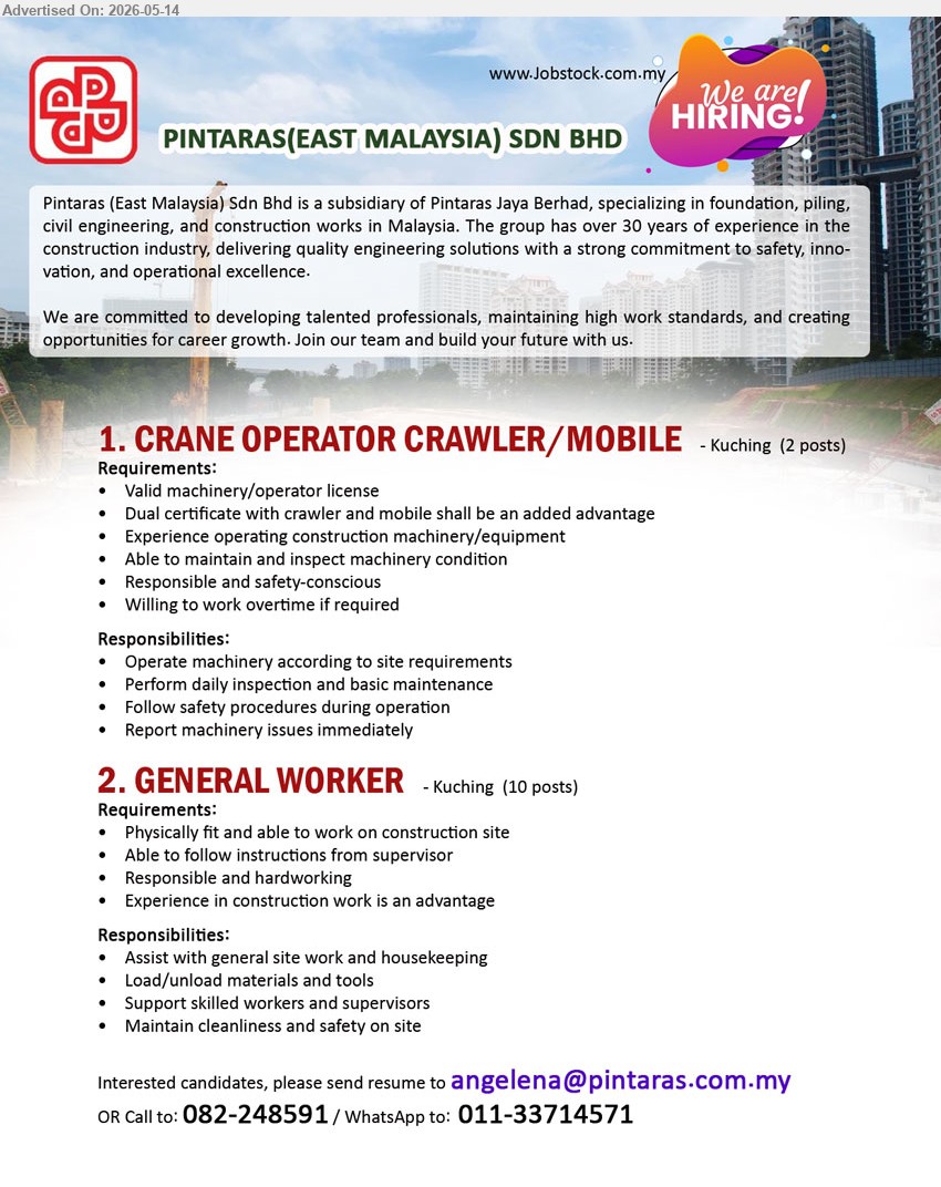 PINTARAS(EAST MALAYSIA) SDN BHD - 1. CRANE OPERATOR CRAWLER/ MOBILE (Kuching), 2 posts, Valid machinery/operator license, Experience operating construction machinery/equipment, Operate machinery according to site requirements
2. GENERAL WORKER (Kuching), 10 posts, Physically fit and able to work on construction site, Assist with general site work and housekeeping
call 082-248591
WhatsApp 011-33714571
Email Resume