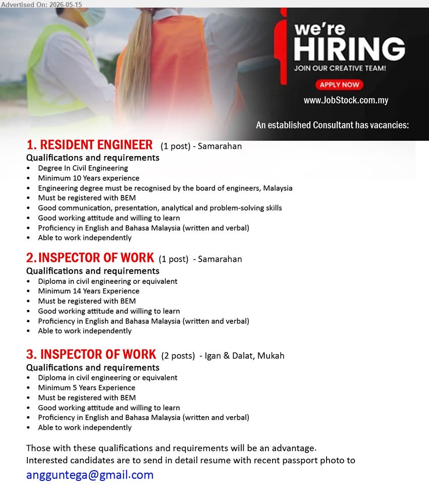 ADVERTISER - 1. RESIDENT ENGINEER (Samarahan), Degree In Civil Engineering, Minimum 10 Years experience, Must be registered with BEM, Able to work independently
2. INSPECTOR OF WORK (Samarahan), Diploma in civil engineering or equivalent, Minimum 14 Years Experience, Must be registered with BEM
3. INSPECTOR OF WORK (Igan & Dalat, Mukah), Diploma in civil engineering or equivalent, Minimum 5 Years Experience, Must be registered with BEM
Email Resume
