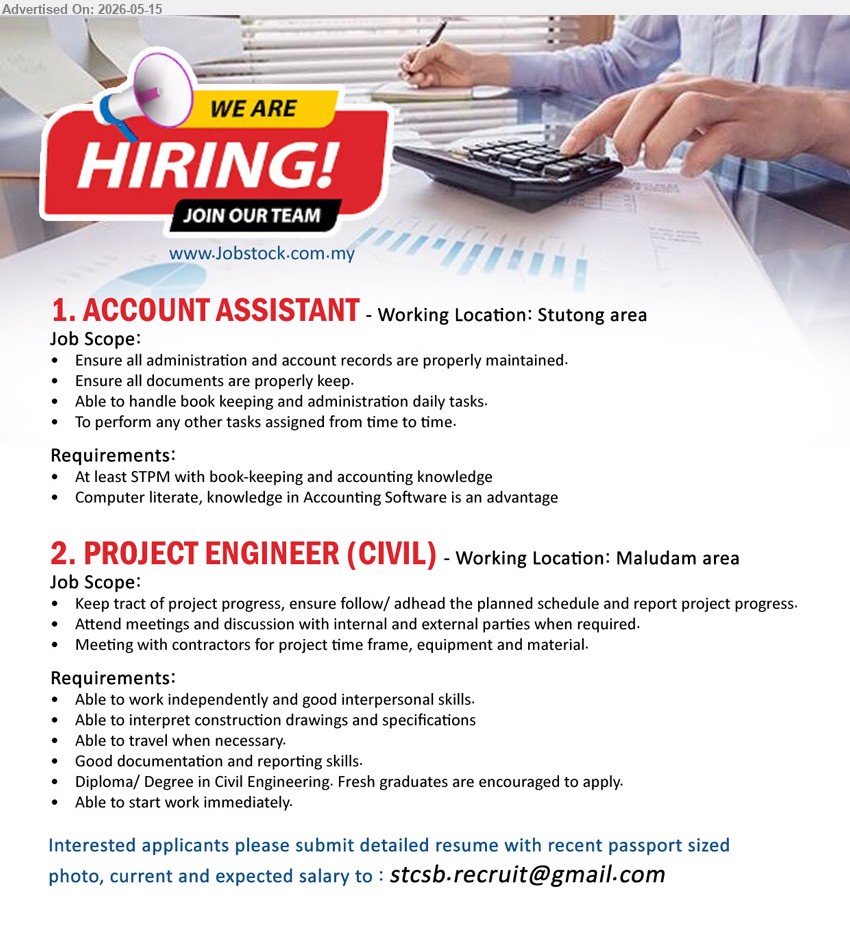 ADVERTISER - 1. ACCOUNT ASSISTANT (Sutong area, Kuching), At least STPM with book-keeping and accounting knowledge, Ensure all administration and account records are properly maintained
2. PROJECT ENGINEER (CIVIL) (Maludam area), Diploma/ Degree in Civil Engineering, Fresh graduates are encouraged to apply, Keep tract of project progress
Email Resume