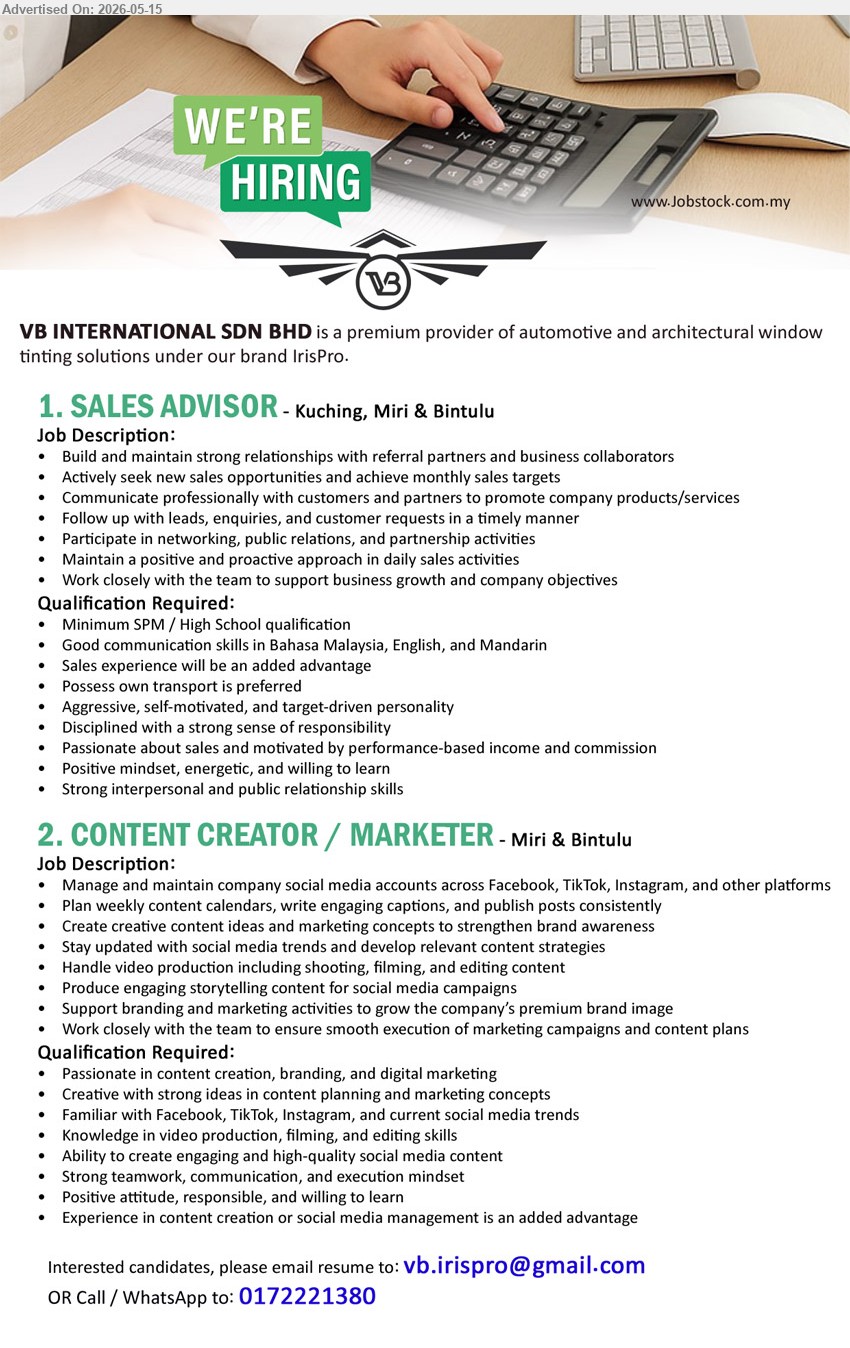 VB INTERNATIONAL SDN BHD - 1. SALES ADVISOR (Kuching, Miri & Bintulu), Minimum SPM / High School qualification, Sales experience will be an added advantage, Actively seek new sales opportunities
2. CONTENT CREATOR / MARKETER (Miri & Bintulu), Experience in content creation or social media management is an added advantage, Manage and maintain company social media accounts
Call / WhatsApp 0172221380 or Email Resume