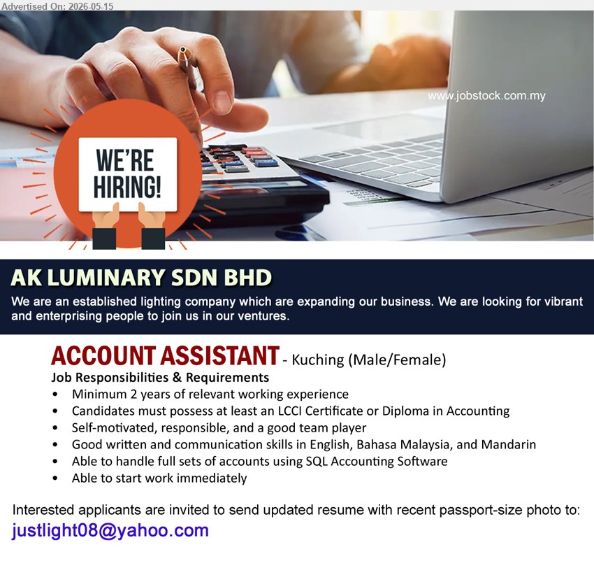 AK LUMINARY SDN BHD - ACCOUNT ASSISTANT (Kuching), LCCI Certificate or Diploma in Accounting, Minimum 2 yrs of relevant working experience, Able to handle full sets of accounts
Email Resume