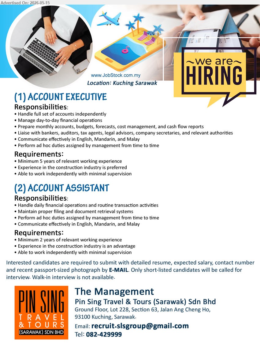 PIN SING TRAVEL & TOURS (SARAWAK) SDN BHD - 1. ACCOUNT EXECUTIVE (Kuching Sarawak), Minimum 5 years of relevant working experience, Handle full set of accounts independently, Manage day-to-day financial operation
2. ACCOUNT ASSISTANT (Kuching Sarawak), Minimum 2 years of relevant working experience, Handle daily financial operations and routine transaction activities
Call 082-429999 or Email Resume