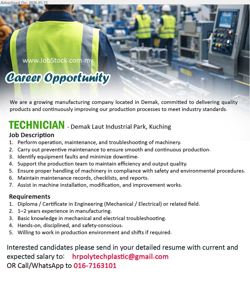 ADVERTISER (Manufacturing Company) - TECHNICIAN (Demak Laut Industrial Park, Kuching), Diploma / Certificate in Engineering (Mechanical / Electrical) or related field, 1–2 years experience in manufacturing, Perform operation, maintenance, and troubleshooting of machinery
Call / WhatsApp 016-7163101 or Email Resume