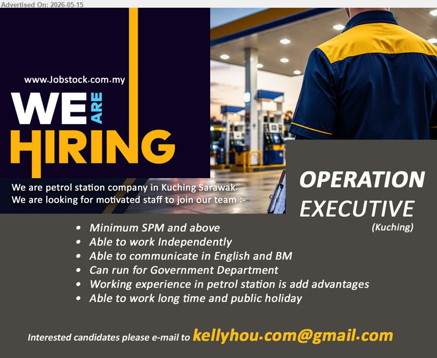 ADVERTISER (Petrol Station Company) - OPERATION EXECUTIVE (Kuching), Minimum SPM and above, Working experience in petrol station is add advantages, Can run for Government Department
Email Resume