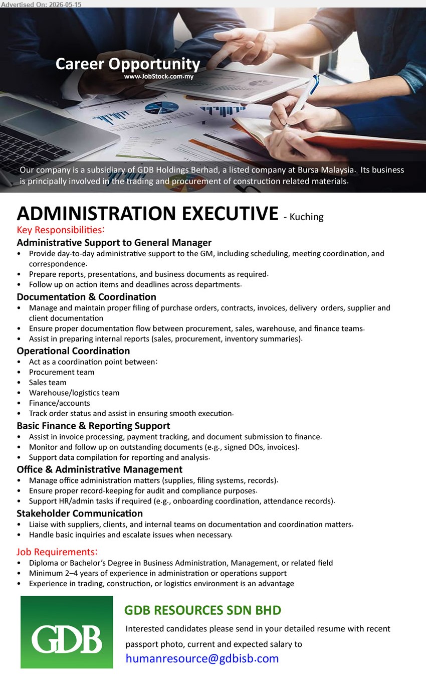 GDB RESOURCES SDN BHD - ADMINISTRATION EXECUTIVE (Kuching), Diploma or Bachelor’s Degree in Business Administration, Management, or related field, Minimum 2–4 years of experience in administration or operations support, Provide day-to-day administrative support to the GM
Email Resume