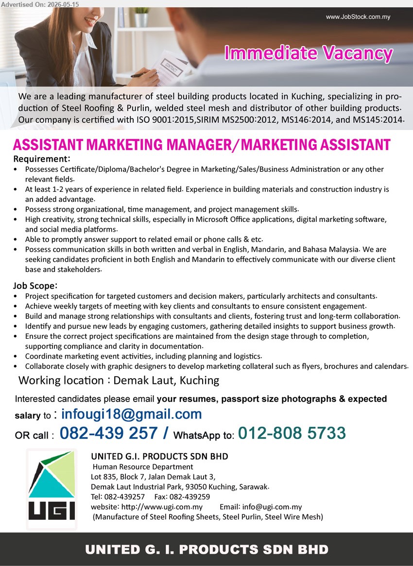 UNITED G. I. PRODUCTS SDN BHD - ASSISTANT MARKETING MANAGER / MARKETING ASSISTANT (Demak Laut, Kuching), Certificate/Diploma/Bachelor's Degree in Marketing/Sales/Business Administration or any other relevant fields, At least 1-2 years of experience in related field, Project specification for targeted customers and decision makers
Call 082-439 257 / WhatsApp 012-808 5733 or Email Resume