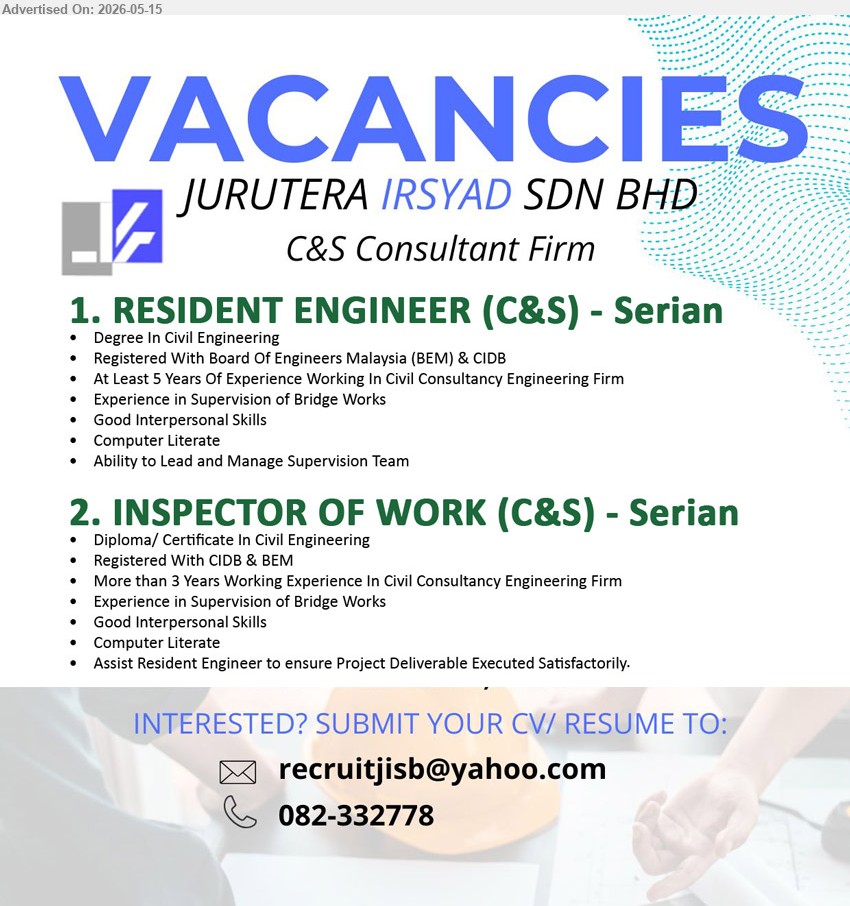 JURUTERA IRSYAD SDN BHD - 1. RESIDENT ENGINEER (C&S) (Serian), Degree in Civil Engineering, At Least 5 Years Of Experience Working In Civil Consultancy Engineering Firm, Experience in Supervision of Bridge Works
2. INSPECTOR OF WORK (C&S) (Serian), Diploma/ Certificate In Civil Engineering, More than 3 Years Working Experience In Civil Consultancy Engineering Firm, Assist Resident Engineer
Call 082-332778 or Email Resume