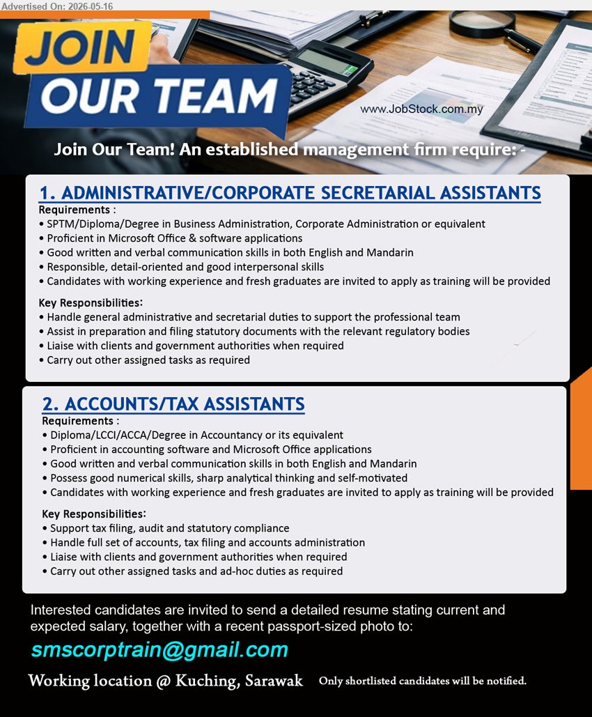 ADVERTISER (Management Firm) - 1. ADMINISTRATIVE/ CORPORATE SECRETARIAL ASSISTANTS (Kuching, Sarawak), SPTM/Diploma/Degree in Business Administration, Corporate Administration or equivalent, Handle general administrative and secretarial duties
2. ACCOUNTS/TAX ASSISTANTS (Kuching, Sarawak), Diploma/LCCI/ACCA/Degree in Accountancy or its equivalent, Support tax filing, audit and statutory compliance
Email Resume