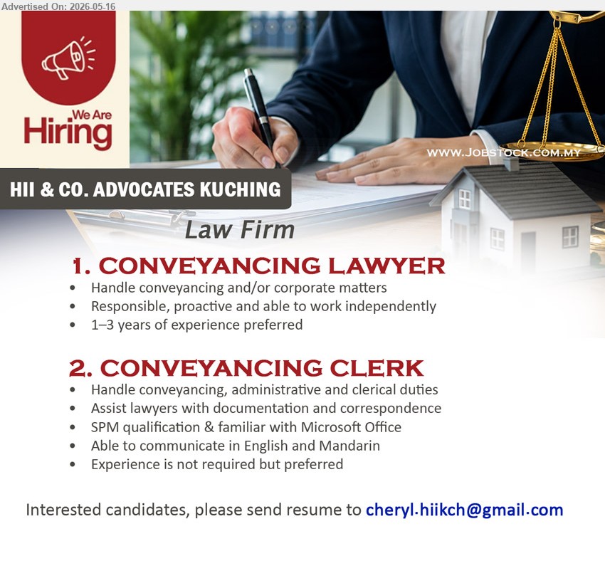 HII & CO ADVOCATES - 1. CONVEYANCING LAWYER (Kuching), 1–3 years of experience preferred, Handle conveyancing and/or corporate matters, Responsible, proactive and able to work independently
2. CONVEYANCING CLERK(Kuching), SPM qualification & familiar with Microsoft Office, Experience is not required but preferred, Handle conveyancing, administrative and clerical duties
Email Resume