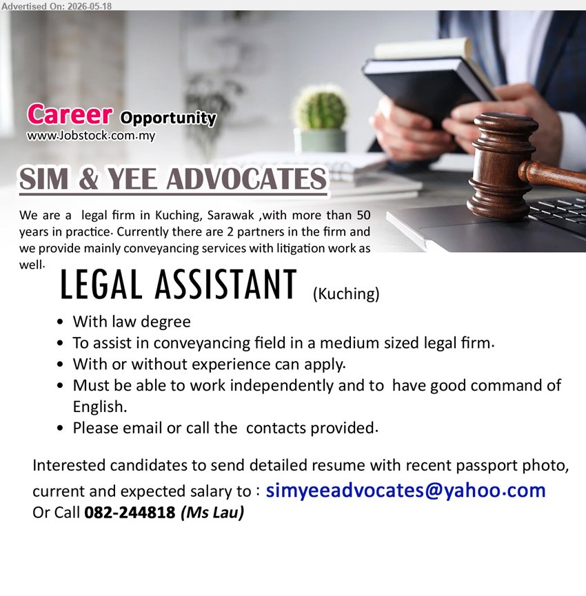 SIM & YEE ADVOCATES - LEGAL ASSISTANT (Kuching), law degree, With or without experience can apply, To assist in conveyancing field in a medium sized legal firm
Call 082-244818 or Email Resume