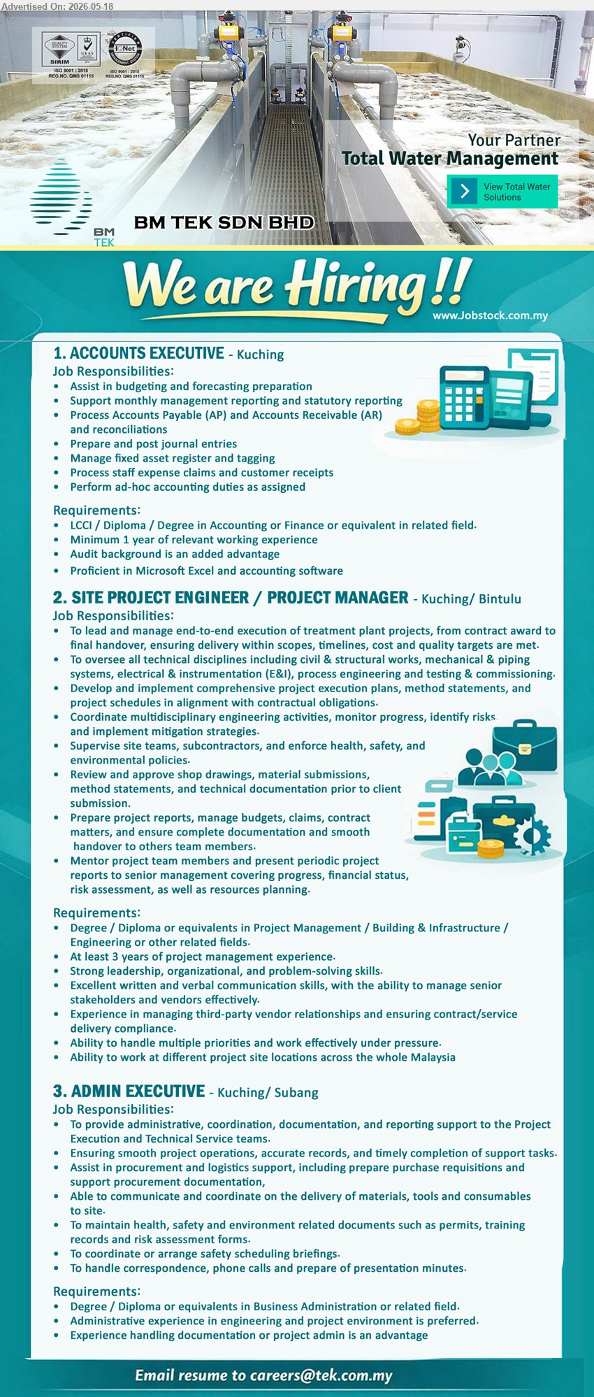 BM TEK SDN BHD - 1. ACCOUNTS EXECUTIVE (Kuching), LCCI / Diploma / degree in Accounting or Finance or equivalent in related field, Minimum 1 year of relevant working experience, Assist in budgeting and forecasting preparation
2. SITE PROJECT ENGINEER / PROJECT MANAGER (Kuching/ Bintulu), Degree / Diploma or equivalents in Project Management / building & Infrastructure / Engineering or other related fields, At least 3 years of project management experience
3. ADMIN EXECUTIVE (Kuching/ Subang), Degree / Diploma or equivalents in Business Administration or related field, To provide administrative, coordination, documentation, and reporting support
Email Resume
