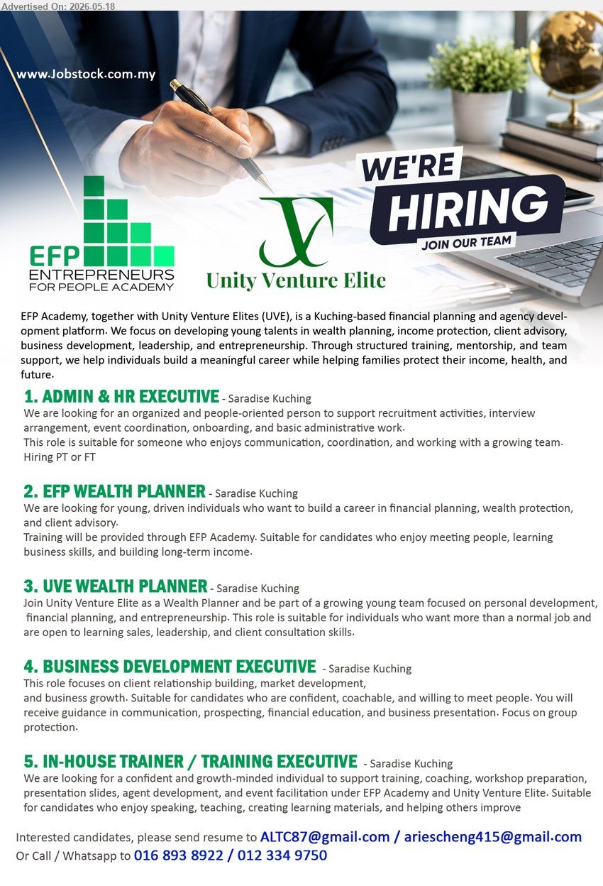 ADRIAN LEONG ENTERPRISE(EFP ACADEMY/UNITY VENTURE ELITES) - 1. ADMIN & HR EXECUTIVE (Saradise Kuching), Hiring PT or FT, support recruitment activities, interview arrangement, event coordination, onboarding
2. EFP WEALTH PLANNER (Saradise Kuching), Training will be provided through EFP Academy, build a career in financial planning, wealth protection
3. UVE WEALTH PLANNER (Saradise Kuching), Join Unity Venture Elite as a Wealth Planner, open to learning sales, leadership, and client consultation skills
4. BUSINESS DEVELOPMENT EXECUTIVE (Saradise Kuching), Focuses on client relationship building, market development and business growth, Focus on group protection
5. IN-HOUSE TRAINER / TRAINING EXECUTIVE (Saradise Kuching), confident and growth-minded individual, training, coaching, workshop preparation, presentation slides, event facilitation
Call / WhatsApp 016 893 8922 / 012 334 9750 or Email Resume
