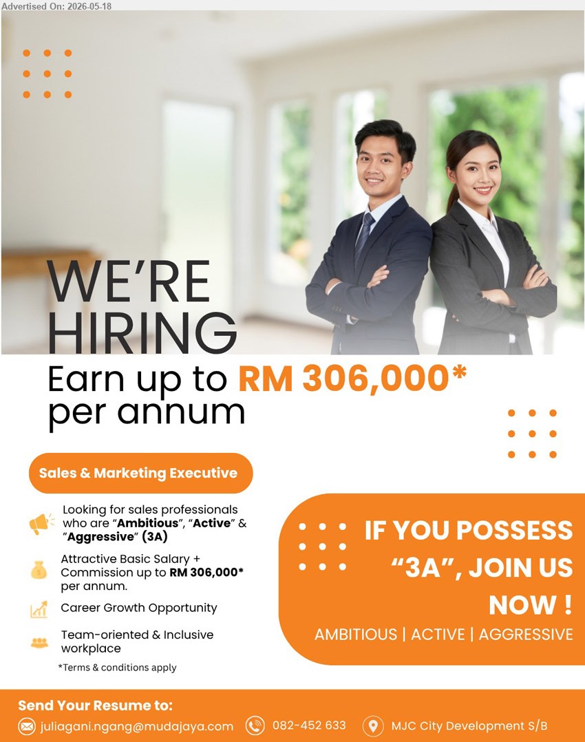 MJC CITY DEVELOPMENT SDN BHD - SALES & MARKETING EXECUTIVE (Kuching), Earn up to RM 306,000* per annum, Looking for sales professionals who are “Ambitious”, “Active” & “Aggressive” (3A), Career Growth Opportunity
Call 082-452 633 / Email Resume