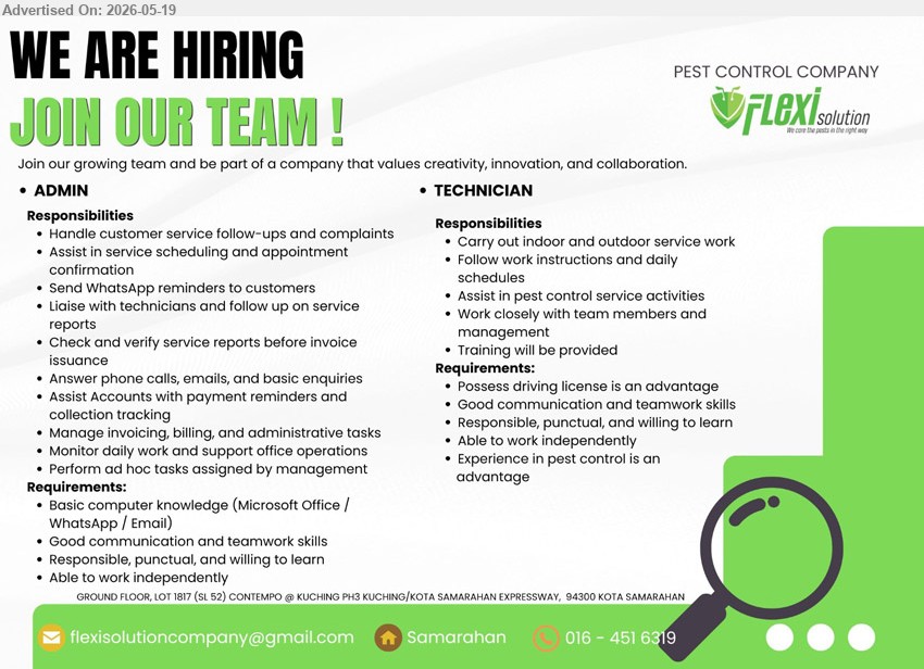 FLEXI SOLUTION  (PEST CONTROL COMPANY) - 1. ADMIN (Samarahan), Handle customer service follow-ups and complaints; Manage invoicing, billing, and administrative tasks; Basic computer knowledge.
2. TECHNICIAN (Samarahan), Carry out indoor and outdoor service work; Training will be provided; Possess driving license is an advantage.
call / whatsapp 016-451 6319 or Email Resume