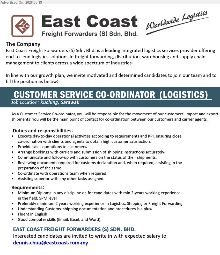 EAST COAST FREIGHT FORWARDERS (S) SDN BHD - CUSTOMER SERVICE CO-ORDINATOR (LOGISTICS) (Kuching, Sarawak), Minimum Diploma in any discipline; Preferably minimum 2 years working experience in Logistics; Provide sales quotation to customers.
Email Resume
