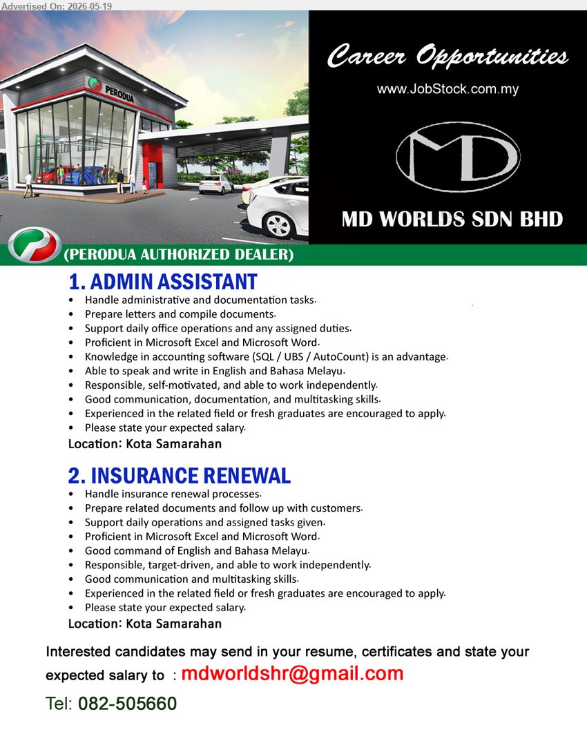 MD WORLDS SDN BHD - 1. ADMIN ASSISTANT (Kota Samarahan), Experienced in the related field or fresh graduates are encouraged to apply; Handle administrative and documentation tasks.
2. INSURANCE RENEWAL (Kota Samarahan), Experienced in the related field or fresh graduates are encouraged to apply; Handle insurance renewal processes.
call 082-505660 or Email Resume
