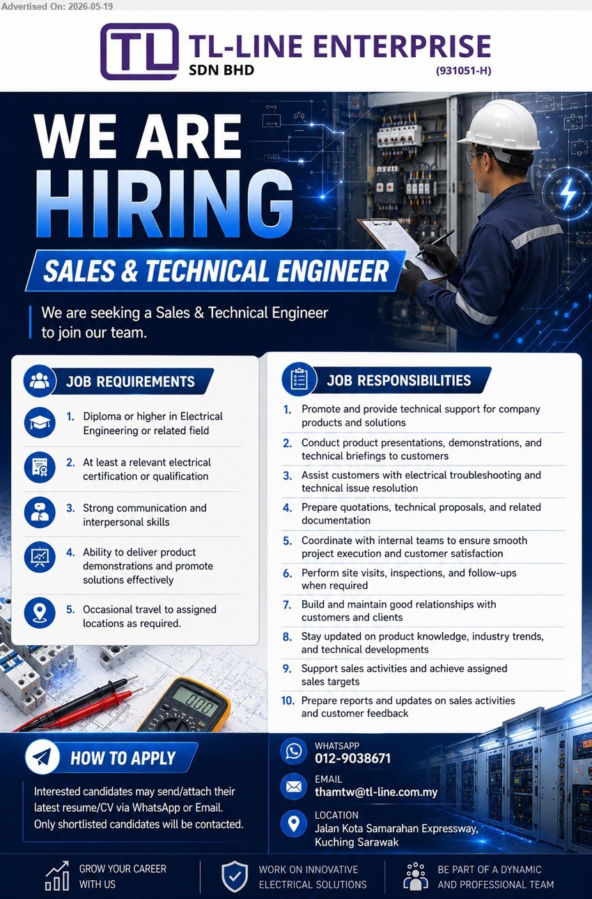 TL-LINE ENTERPRISE SDN BHD - SALES & TECHNICAL ENGINEER (Jalan Kota Samarahan Expressway, Kuching), Diploma or higher in Electrical Engineering; Promote and provide technical support; Occasional travel to assigned locations.
whatsapp 012-9038671 or Email Resume