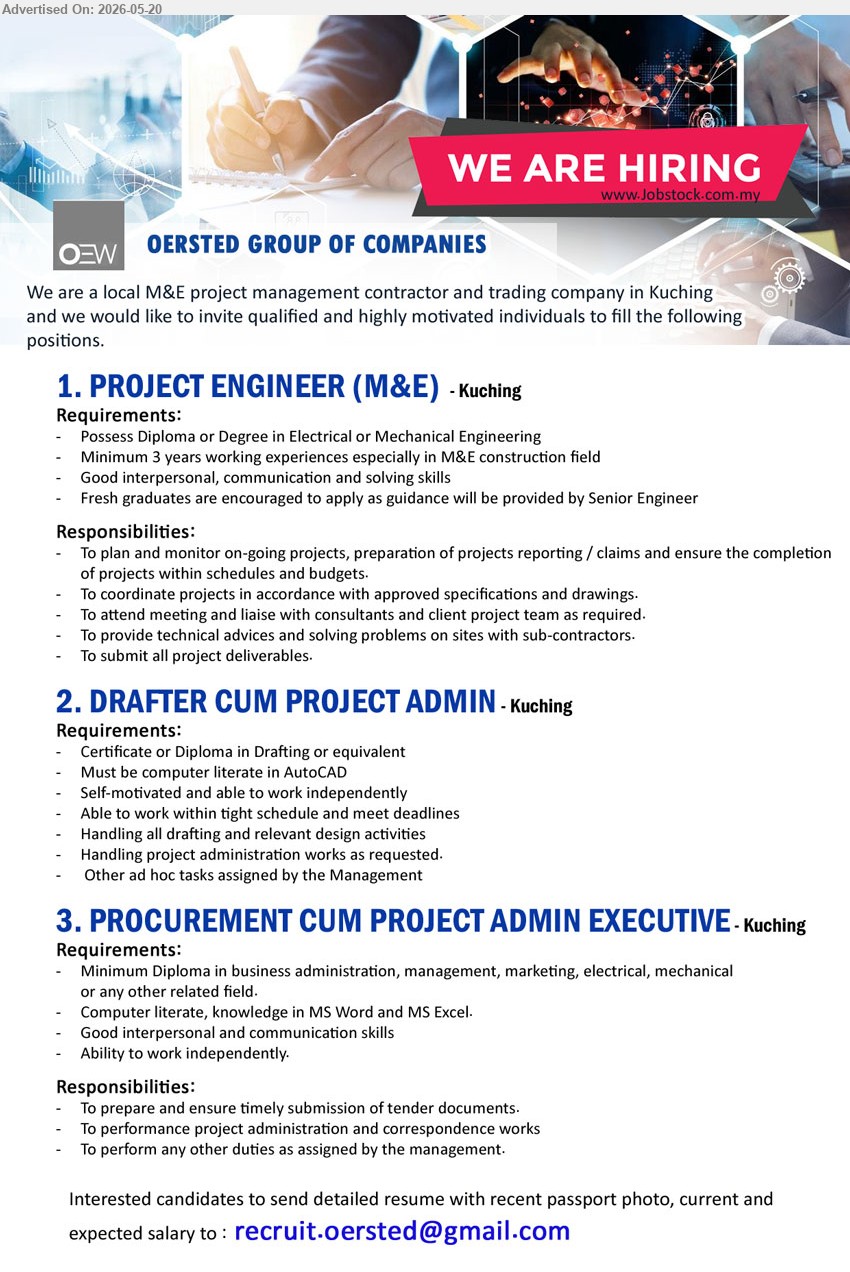 OERSTED GROUP OF COMPANIES - 1. PROJECT ENGINEER (M&E) (Kuching), Diploma or Degree in Electrical or Mechanical Engineering; Minimum 3 years working experiences; To plan and monitor on-going projects.
2. DRAFTER CUM PROJECT ADMIN (Kuching), Certificate or Diploma in Drafting or equivalent; Must be computer literate in AutoCAD; Handling all drafting.
3. PROCUREMENT CUM PROJECT ADMIN EXECUTIVE (Kuching), Minimum Diploma in business administration; To prepare and ensure timely submission of tender documents; Computer literate.
Email Resume