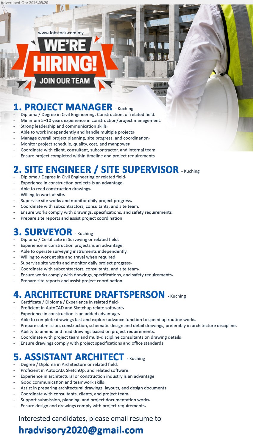 ADVERTISER - 1. PROJECT MANAGER (Kuching), Diploma / Degree in Civil Engineering; Minimum 5-10 years experience; Manage overall project planning.
2. SITE ENGINEER / SITE SUPERVISOR (Kuching), Diploma / Degree in Civil Engineering; Supervise site works and monitor daily project progress.
3. SURVEYOR (Kuching), Diploma / Certificate in Surveying; Able to operate surveying instruments independently; Willing to work at site.
4. ARCHITECTURE DRAFTSPERSON (Kuching), Certificate / Diploma / Experience in related field; Proficient in AutoCAD and Sketchup related software.
5. ASSISTANT ARCHITECT (Kuching), Degree / Diploma in Architecture; Assist in preparing architectural drawings, layouts, and design documents.
Email Resume