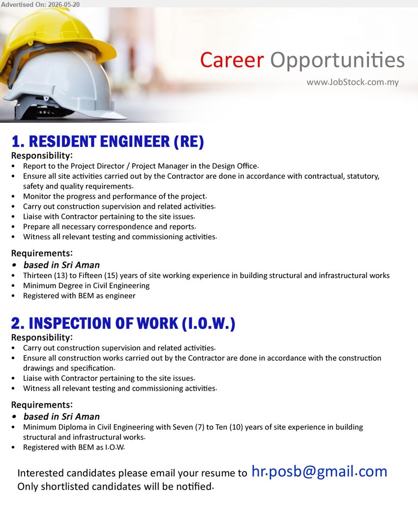 ADVERTISER - 1. RESIDENT ENGINEER (RE) (Sri Aman), Minimum Degree in Civil Engineering; Thirteen (13) to Fifteen (15) years; Monitor the progress and performance of the project.
2. INSPECTION OF WORK (I.O.W.) (Sri Aman), Minimum diploma in Civil Engineering; Seven (7) to Ten (10) years; Carry out construction supervision and related activities.
Email Resume