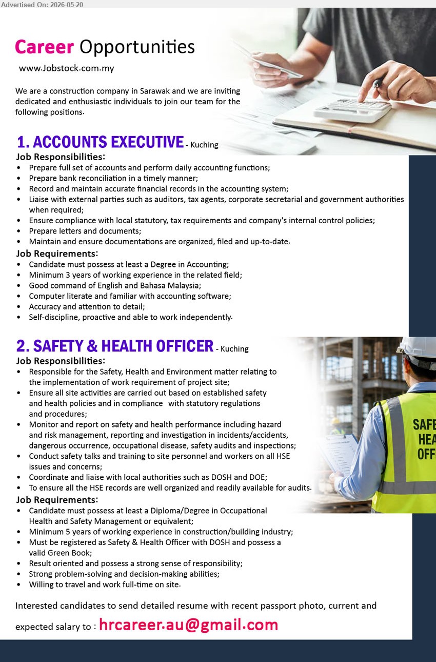 ADVERTISER - 1. ACCOUNTS EXECUTIVE (Kuching), Degree in Accounting; Minimum 3 years; Prepare full set of accounts and perform daily accounting functions.
2. SAFETY & HEALTH OFFICER (Kuching), Diploma/Degree in Occupational Health and Safety Management; Minimum 5 years; Monitor and report on safety and health performance.
Email Resume