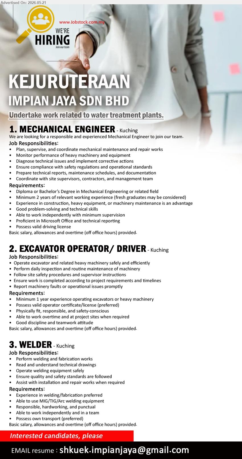 KEJURUTERAAN IMPIAN JAYA SDN BHD - 1. MECHANICAL ENGINEER (Kuching), Basic salary, allowances and overtime provided; Diploma or Bachelor’s Degree; Minimum 2 years; Plan, supervise, and coordinate mechanical maintenance.
2. EXCAVATOR OPERATOR / DRIVER (Kuching), Basic salary, allowances and overtime provided; Minimum 1 year experience; Operate excavator and related heavy machinery safely.
3. WELDER (Kuching), Basic salary, allowances and overtime provided; Experience in welding/fabrication preferred; Perform welding and fabrication works.
Email Resume