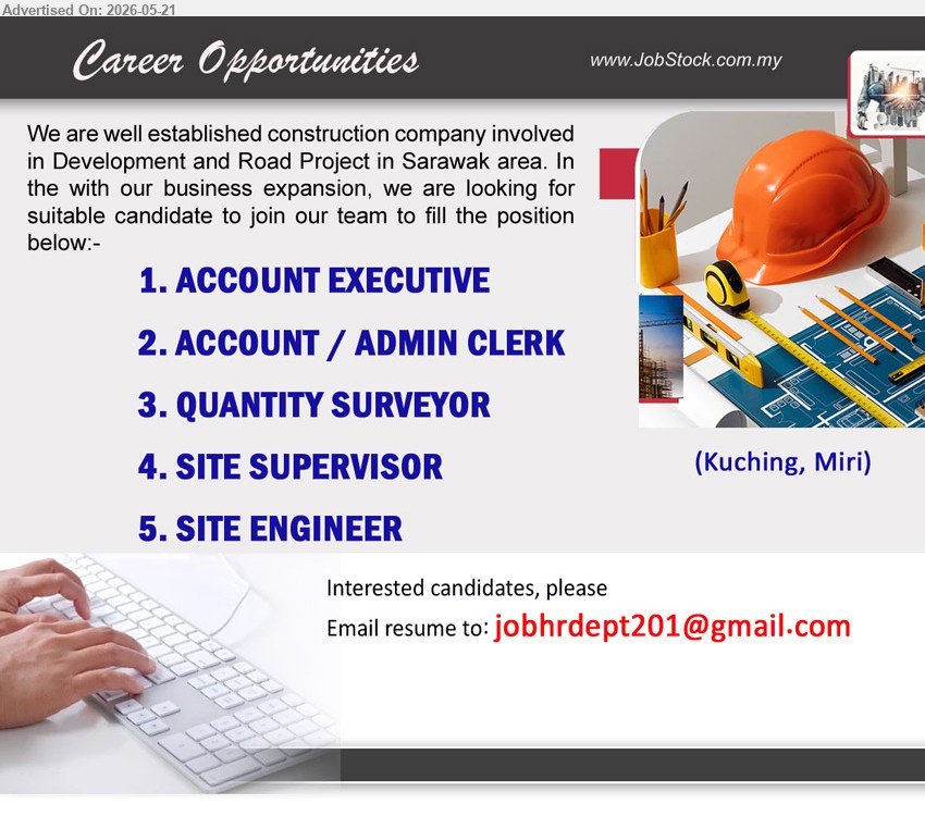 ADVERTISER (Construction Company) - 1. ACCOUNT EXECUTIVE (Kuching, Miri).
2. ACCOUNT / ADMIN CLERK (Kuching, Miri).
3. QUANTITY SURVEYOR  (Kuching, Miri).
4. SITE SUPERVISOR (Kuching, Miri).
5. SITE ENGINEER (Kuching, Miri).
Email resume.
