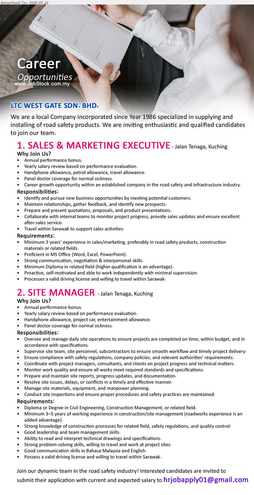 LTC WEST GATE SDN BHD - 1. SALES & MARKETING EXECUTIVE (Jalan Tenaga, Kuching), Minimum Diploma in related field; Minimum 3 years’ experience in sales/marketing; Identify and pursue new business opportunities.
2. SITE MANAGER (Jalan Tenaga, Kuching), Diploma or Degree in Civil Engineering; Minimum 3–5 years; Oversee and manage daily site operations.
Email Resume