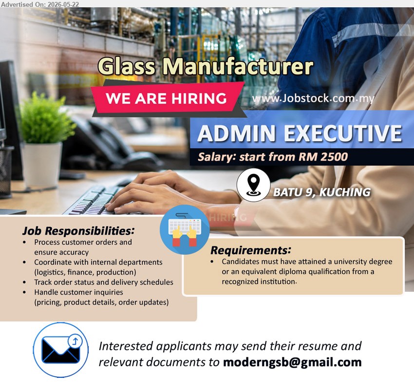 ADVERTISER (Glass Manufacturer) - ADMIN EXECUTIVE (BATU 9, KUCHING), Salary: start from RM 2500; university degree or an equivalent diploma qualification; Process customer orders and ensure accuracy.
Email Resume
