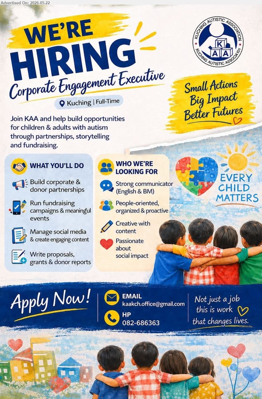 KUCHING AUTISTIC ASSOCIATION - CORPORATE ENGAGEMENT EXECUTIVE (Kuching | Full-Time), Build corporate & donor partnerships; Run fundraising campaigns & meaningful events; Strong communicator (English & BM).
HP 082-686363 or Email Resume
