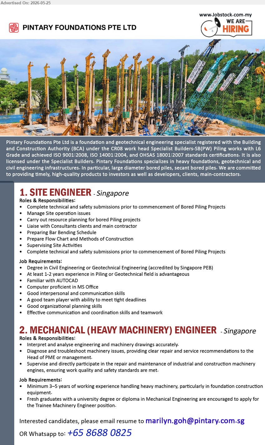 PINTARY FOUNDATIONS PTE LTD - 1. SITE ENGINEER (Singapore), Degree in Civil Engineering or Geotechnical Engineering, At least 1-2 years experience, Manage Site operation issues
2. MECHANICAL (HEAVY MACHINERY) ENGINEER (Singapore), Minimum 3–5 years of working experience handling heavy machinery, Interpret and analyse engineering and machinery drawings accurately
Whatsapp: +65 8688 0825 / Email Resume