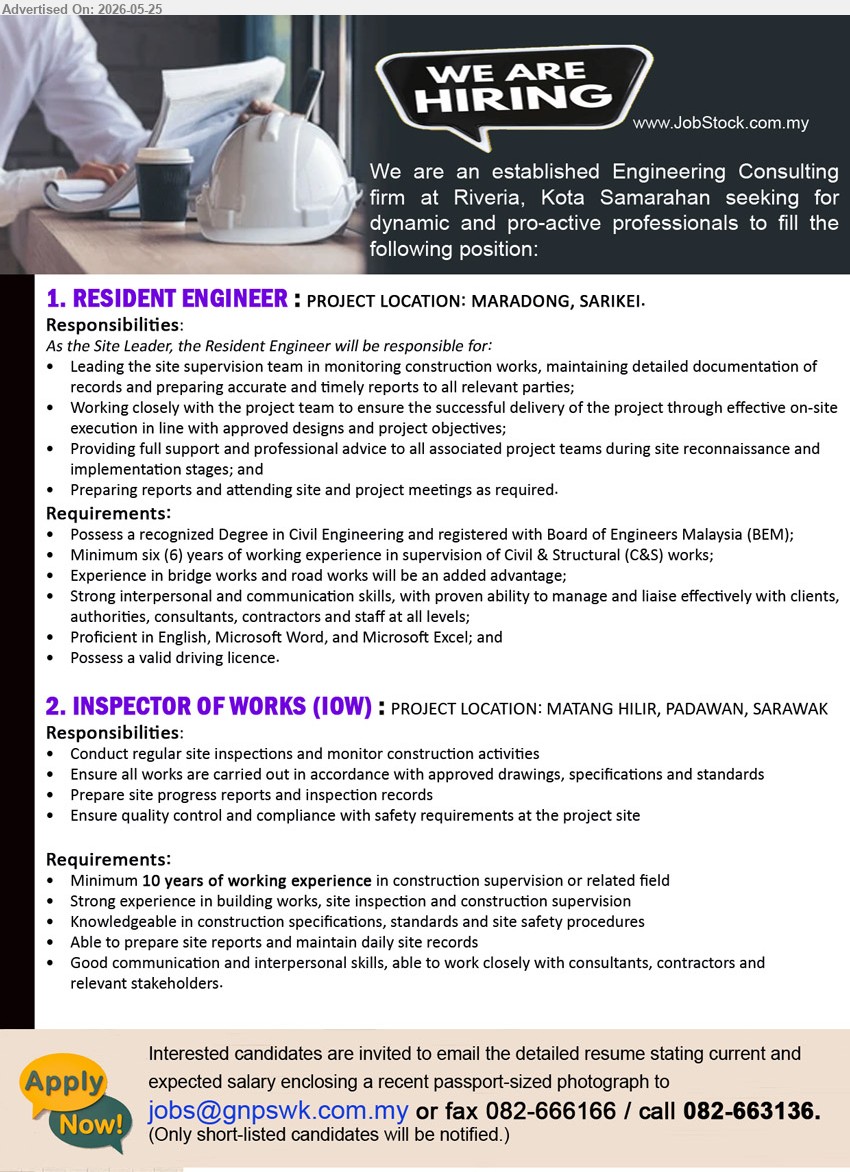 ADVERTISER (Engineering Consulting Firm) - 1. RESIDENT ENGINEER (Maradong, Sarikei), recognized Degree in Civil Engineering, Minimum six (6) years of working experience, Leading the site supervision team
2. INSPECTOR OF WORKS (IOW) (Matang Hilir, Padawan, Sarawak), Minimum 10 years of working experience, Conduct regular site inspections and monitor construction activities
call 082-663136 / Email Resume
