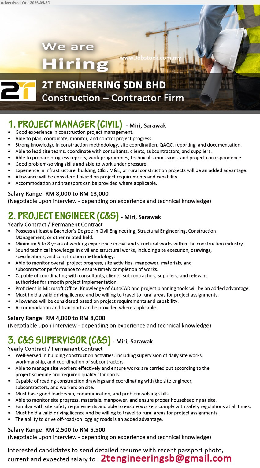 2T ENGINEERING SDN BHD - 1. PROJECT MANAGER (CIVIL) (Miri, Sarawak), RM 8,000 to RM 13,000, Good experience in construction project management, Able to plan, coordinate, monitor
2. PROJECT ENGINEER (C&S) (Miri, Sarawak), RM 4,000 to RM 8,000, Bachelor’s Degree in Civil Engineering, Minimum 5 to 8 years, monitor overall project progress
3. C&S SUPERVISOR (C&S) (Miri, Sarawak), RM 2,500 to RM 5,500, Well-versed in building construction activities, able to manage site workers effectively
Email Resume