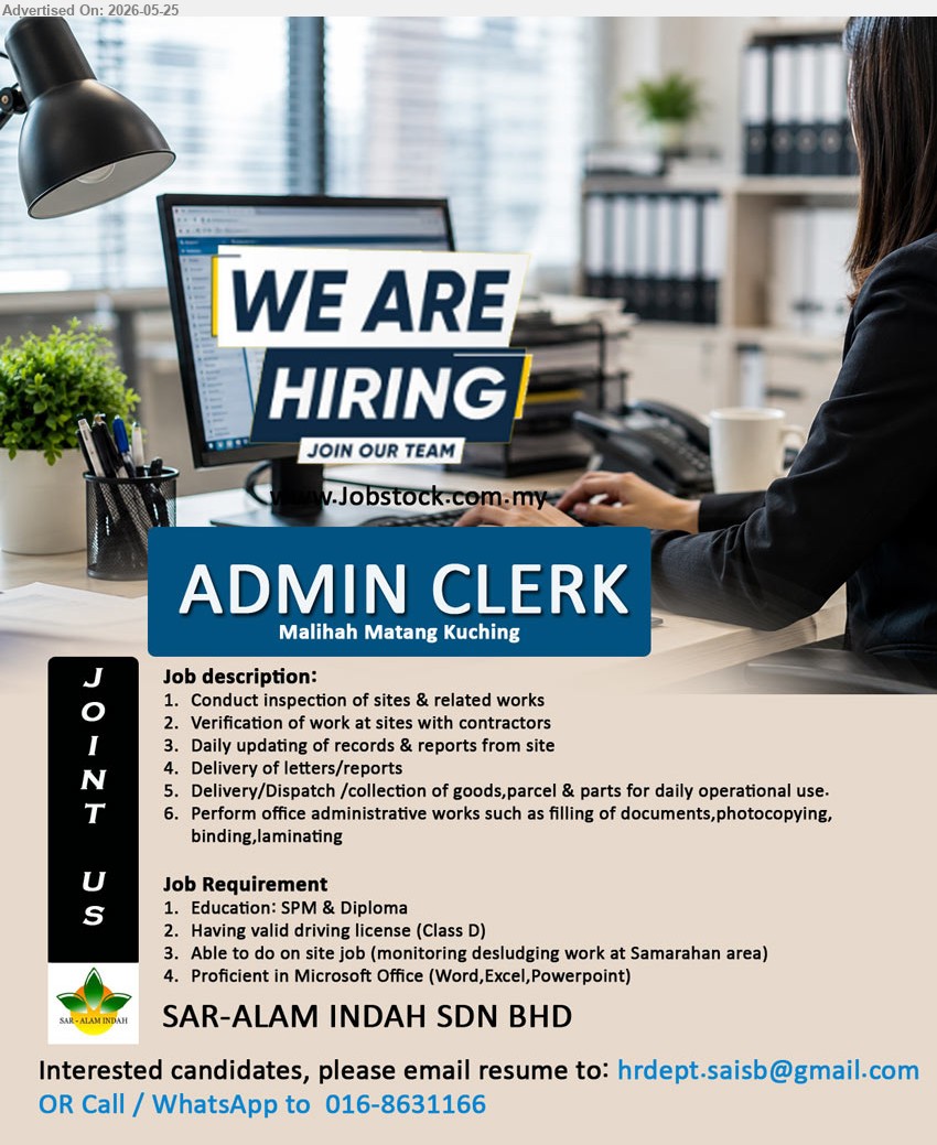 SAR-ALAM INDAH SDN BHD - ADMIN CLERK (Malihah Matang Kuching), SPM & Diploma, Conduct inspection of sites & related works, Proficient in Microsoft Office
Call / WhatsApp: 016-8631166 / Email Resume
