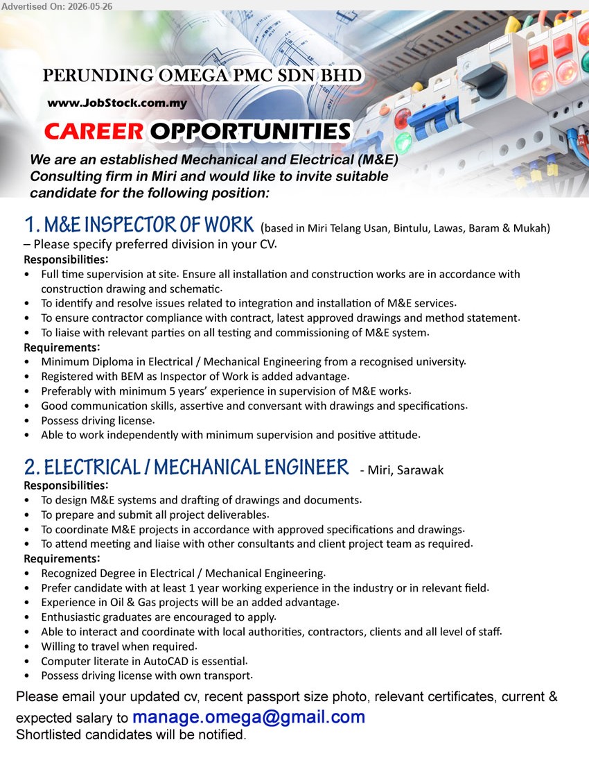 PERUNDING OMEGA PMC SDN BHD - 1. M&E INSPECTOR OF WORK (Miri Telang Usan, Bintulu, Lawas, Baram & Mukah), Minimum Diploma in Electrical / Mechanical Engineering, minimum 5 years’ experience, Full time supervision at site
2. ELECTRICAL / MECHANICAL ENGINEER (Miri, Sarawak), Recognized Degree in Electrical / Mechanical Engineering, at least 1 year working experience, To design M&E systems
Email Resume