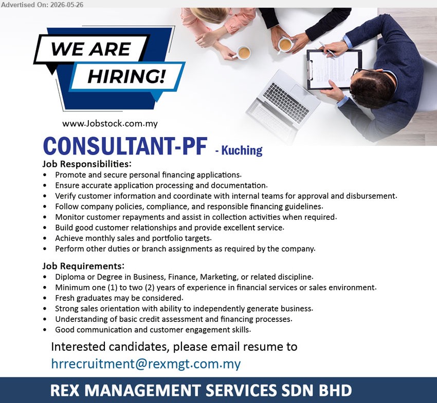 REX MANAGEMENT SERVICES SDN BHD - CONSULTANT-PF (Kuching), Diploma or Degree in Business, Finance, Marketing, or related discipline. Minimum one (1) to two (2) years of experience in financial services or sales environment. Promote and secure personal financing applications.
Email Resume