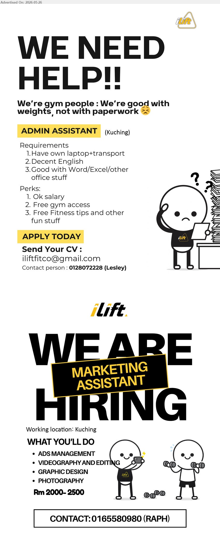 ILIFT PERSONAL TRAINING SDN BHD - 1. ADMIN ASSISTANT(Kuching), Ok salary, Have own laptop+transport, Decent English, Good with Word/Excel/other office stuff, Free gym access.
Email Resume / Call 0128072228
2. MARKETING ASSISTANT(Kuching), Rm 2000- 2500, ADS MANAGEMENT, VIDEOGRAPHY AND EDITING, GRAPHIC DESIGN, PHOTOGRAPHY.
Contact 016-5580980