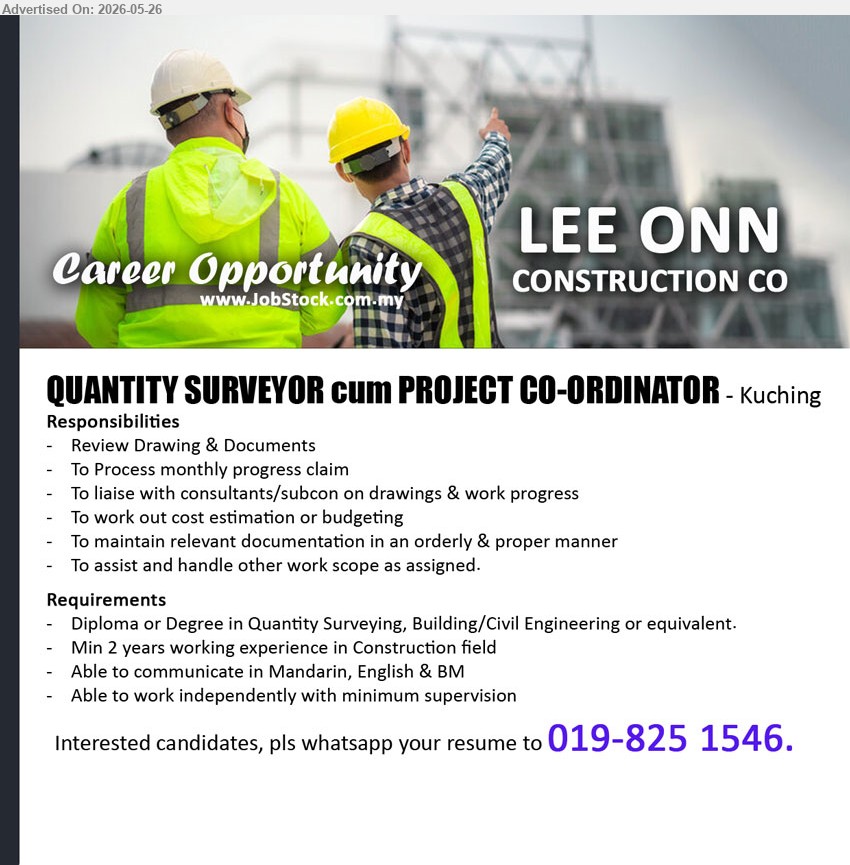 LEE ONN CONSTRUCTION CO - QUANTITY SURVEYOR CUM PROJECT CO-ORDINATOR (Kuching), Diploma or Degree in Quantity Surveying, Building/Civil Engineering or equivalent. Min 2 years working experience in Construction field. Review Drawing & Documents.
Whatsapp 019-825 1546
