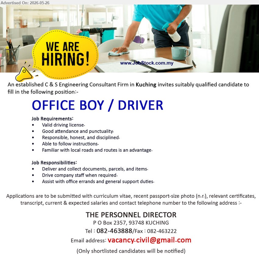ADVERTISER (C & S Consultant Firm) - OFFICE BOY / DRIVER (Kuching), Valid driving license. Deliver and collect documents, parcels, and items. Drive company staff when required. Responsible, honest, and disciplined.
Email Resume / Tel 082-463888