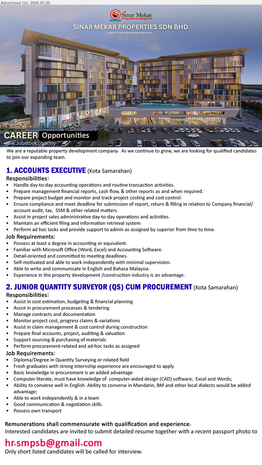 SINAR MEKAR PROPERTIES SDN BHD - 1. ACCOUNTS EXECUTIVE (Kota Samarahan), degree in accounting or equivalent; Prepare management financial reports, cash flow & other reports; property development/construction industry is an advantage.
2. JUNIOR QUANTITY SURVEYOR (QS) CUM PROCUREMENT (Kota Samarahan), Diploma/Degree in Quantity Surveying or related field; Assist in cost estimation, budgeting & financial planning; Fresh graduates are encouraged to apply.
Email Resume