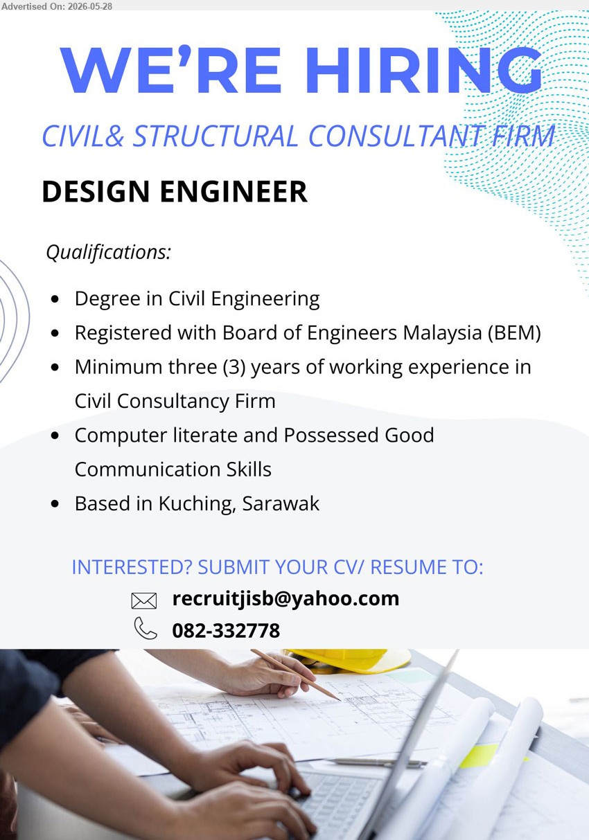 ADVERTISER (Civil & Structural Consultant Firm) - DESIGN ENGINEER (Kuching, Sarawak), Degree in Civil Engineering; Minimum three (3) years of working experience in Civil Consultancy Firm; Registered with Board of Engineers Malaysia (BEM).
Call 082-332778 / Email Resume