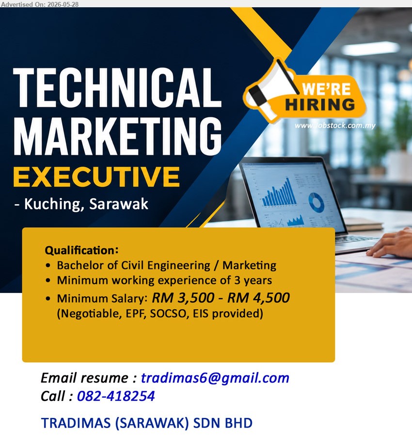 TRADIMAS (SARAWAK) SDN BHD - TECHNICAL MARKETING EXECUTIVE (Kuching, Sarawak), RM 3,500 - RM 4,500; Bachelor of Civil Engineering / Marketing; Minimum working experience of 3 years; EPF, SOCSO, EIS provided.
Call 082-418254 / Email Resume