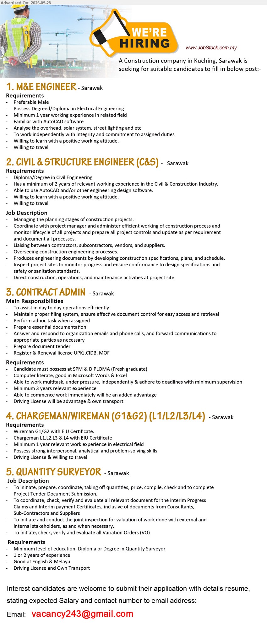 ADVERTISER (Construction Company) - 1. M&E ENGINEER (Sarawak), Possess Degree/Diploma in Electrical Engineering; Minimum 1 year working experience in related field; Familiar with AutoCAD software; Willing to travel.
2. CIVIL & STRUCTURE ENGINEER (C&S) (Sarawak), Diploma/Degree in Civil Engineering; Minimum of 2 years; Managing the planning stages of construction projects; Willing to travel.
3. CONTRACT ADMIN (Sarawak), SPM & DIPLOMA; Minimum 3 years relevant experience; To assist in day to day operations efficiently; own transport.
4. CHARGEMAN/WIREMAN (G1&G2) (L1/L2/L3/L4) (Sarawak), Wireman G1/G2 with EIU Certificate; Minimum 1 year relevant work experience; Driving License & Willing to travel.
5. QUANTITY SURVEYOR (Sarawak), Diploma or Degree in Quantity Surveyor; 1 or 2 years of experience; prepare, coordinate, taking off quantities; Driving License and Own Transport.
Email Resume